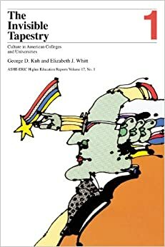 The Invisible Tapestry: Culture in American Colleges and Universities (J-B ASHE Higher Education Report Series (AEHE)) by George D. Kuh, Jonathan D. Fife, AEHE