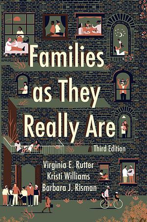 Families As They Really Are by Virginia E. Rutter, Barbara J. Risman