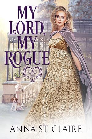 My Lord, My Rogue by Anna St. Claire, Anna St. Claire