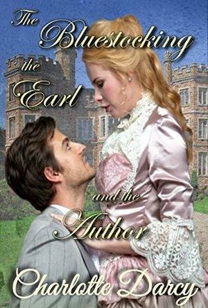 The Bluestocking, the Earl, and the Author by Charlotte Darcy