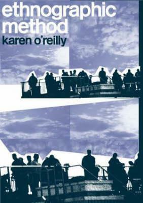 Ethnographic Methods by Karen O'Reilly