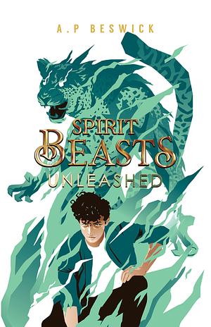 Spirit Beasts: Unleashed  by A.P. Beswick