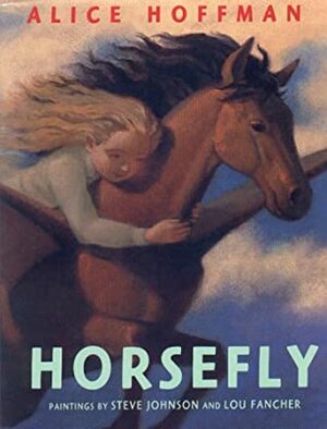 Horsefly by Alice Hoffman, Lou Fancher, Steve Johnson