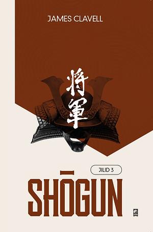 Shōgun: Jilid 3 by James Clavell