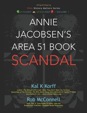 Annie Jacobsen's Area 51 Book Scandal by Rob McConnell, Kal Karlton Korff