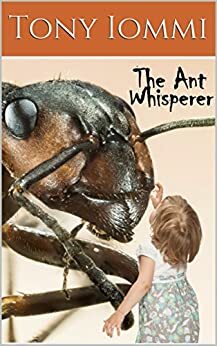 The Ant Whisperer by Tony Iommi