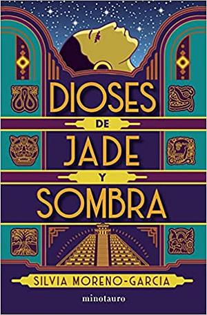 Dioses de jade y sombra by Silvia Moreno-Garcia