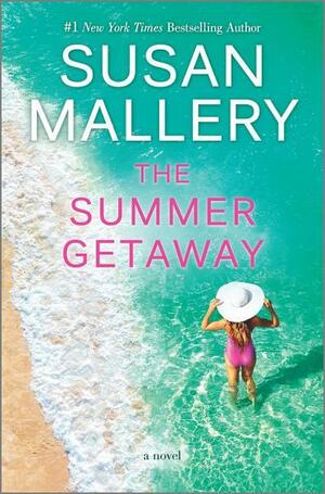 The Summer Getaway by Susan Mallery, Susan Mallery
