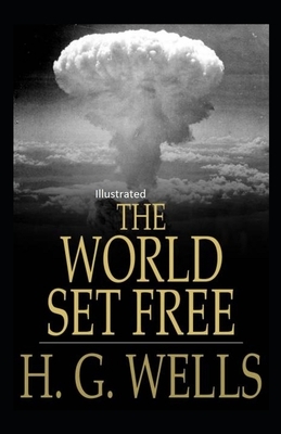 The World Set Free Illustrated by H.G. Wells