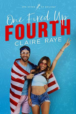 One Fired Up Fourth by Claire Raye