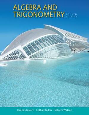 Algebra and Trigonometry by Saleem Watson, James Stewart, Lothar Redlin