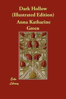 Dark Hollow (Illustrated Edition) by Anna Katharine Green