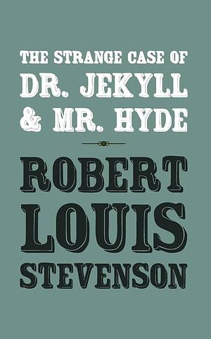 The Strange Case of Dr. Jekyll and Mr. Hyde by Robert Louis Stevenson