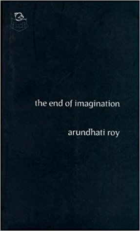 The End Of Imagination (Deecee Contemporary Series) by Arundhati Roy