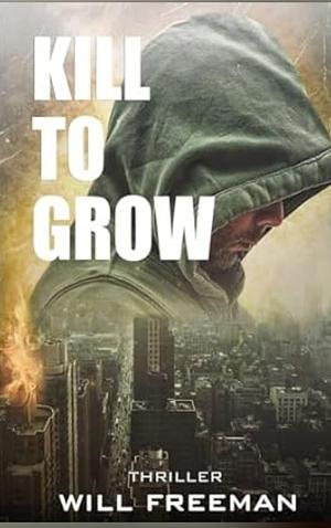 Kill to Grow by Will Freeman