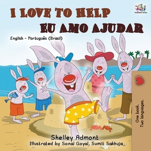 I Love to Help Eu Amo Ajudar: English Portuguese Bilingual Book - Brazilian by Kidkiddos Books, Shelley Admont