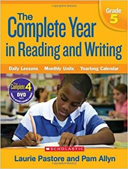 Complete Year in Reading and Writing: Grade 5: Daily Lessons - Monthly Units - Yearlong Calendar by Pam Allyn, Laurie Pastore