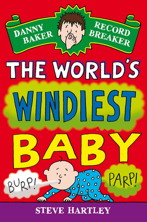 The World's Windiest Baby. by Steve Hartley by Steve Hartley