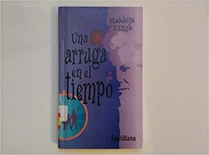 Una arruga en el tiempo – A Wrinkle in Time by Madeleine L'Engle