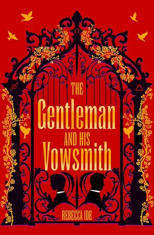 The Gentleman and His Vowsmith: An addictive queer Regency fantasy full of spice, magic and murder by Rebecca Ide