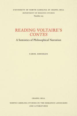 Reading Voltaire's Contes: A Semiotics of Philosophical Narration by Carol Sherman