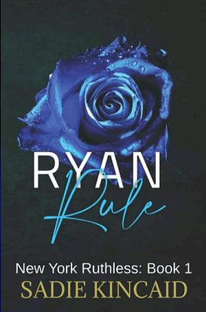 Ryan Rule by Sadie Kincaid