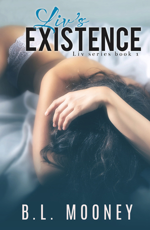 Liv's Existence by B.L. Mooney