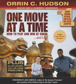 One Move at a Time: How to Play and Win at Chess ... and Life by Orrin C. Hudson