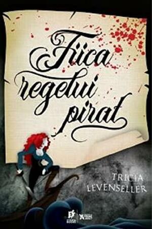 Fiica regelui pirat by Tricia Levenseller