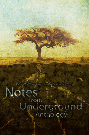 Notes from Underground by J.B. Chicoine, Matt Zandstra, Loren Eaton, Anne Gallagher, Judy Croome, Michelle Davidson Argyle, R. Mac Wheeler, Susannah E. Pabot, Anne R. Allen, Candace A. Ganger, Cee Martinez, B.A. McMillan, Nevine Sultan, Lavanya Krishnan, Lisa M. Shafer, Beth Overmyer, Yvonne Osborn, Summer Ross, Taryn Tyler, C.N. Nevets, Jean Michelle Miernik, Erin Leigh Harty, Rachel Becker, Aerin Bender-Stone, Simon C. Larter