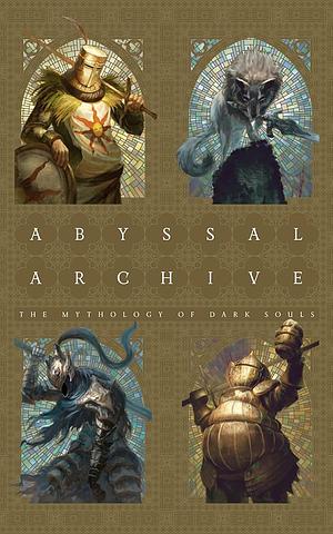 Abyssal Archive: The Mythology of Dark Souls by Lokey