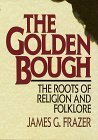 The Golden Bough: The Roots of Religion and Folklore by James George Frazer
