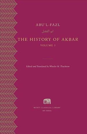 The History of Akbar, Volume 2 by Abu`l-fazl Abu`l-fazl, Abū l-Fażl ibn Mubārak `Allāmī, Wheeler M. Thackston