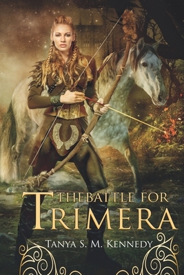 The Battle for Trimera: Book 1 of the Ruling Priestess by Tanya Sm Kennedy