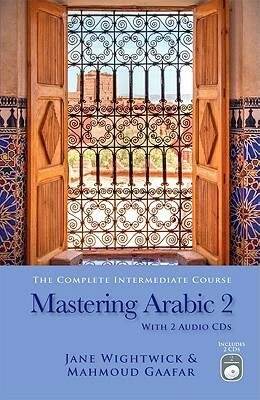 Mastering Arabic 2 With 2 CDs by Jane Wightwick, Mahmoud Gaafar