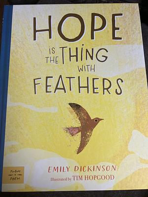 Hope Is the Thing with Feathers by Emily Dickinson