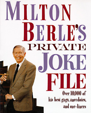 Milton Berle's Private Joke File: Over 10,000 of His Best Gags, Anecdotes, and One-Liners by Milton Berle