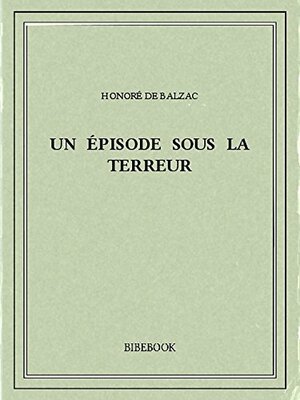 Un Épisode Sous La Terreur by Honoré de Balzac