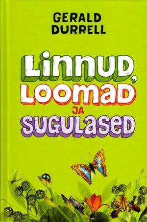 Linnud, loomad ja sugulased by Gerald Durrell, Maia Planhof