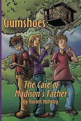 Gumshoes: The Case of Madison's Father by Russell Nohelty