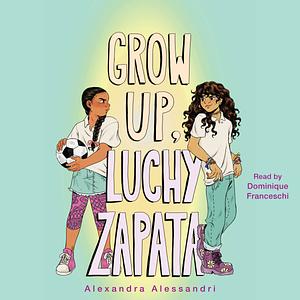 Grow Up, Luchy Zapata by Alexandra Alessandri