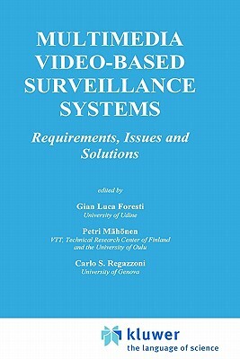 Multimedia Video-Based Surveillance Systems: Requirements, Issues and Solutions by 