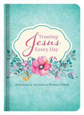 Trusting Jesus Every Day by Ramona Richards, Katherine Anne Douglas, Michelle Medlock Adams