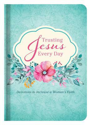 Trusting Jesus Every Day by Katherine Anne Douglas, Ramona Richards, Michelle Medlock Adams