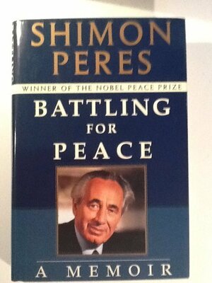Battling for Peace:: A Memoir by Shimon Peres