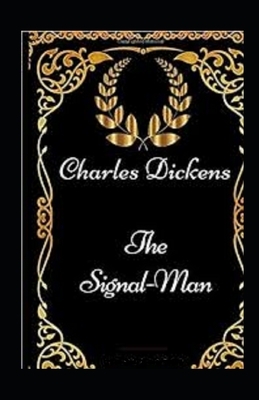 The Signal-Man Illustrated by Charles Dickens