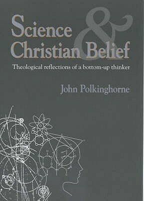 Science and Christian Belief by John Polkinghorne