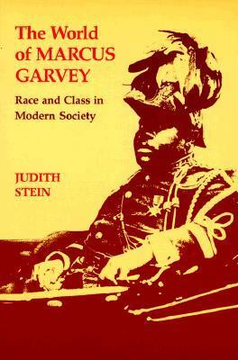 World of Marcus Garvey: Race and Class in Modern Society by Judith Stein