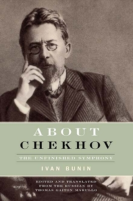 About Chekhov: The Unfinished Symphony by Ivan Bunin