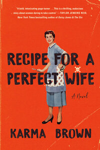 Recipe for a Perfect Wife by Karma Brown